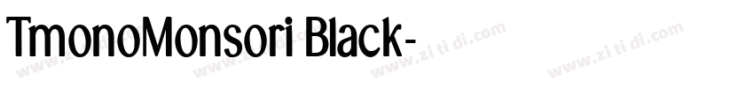 TmonoMonsori Black字体转换